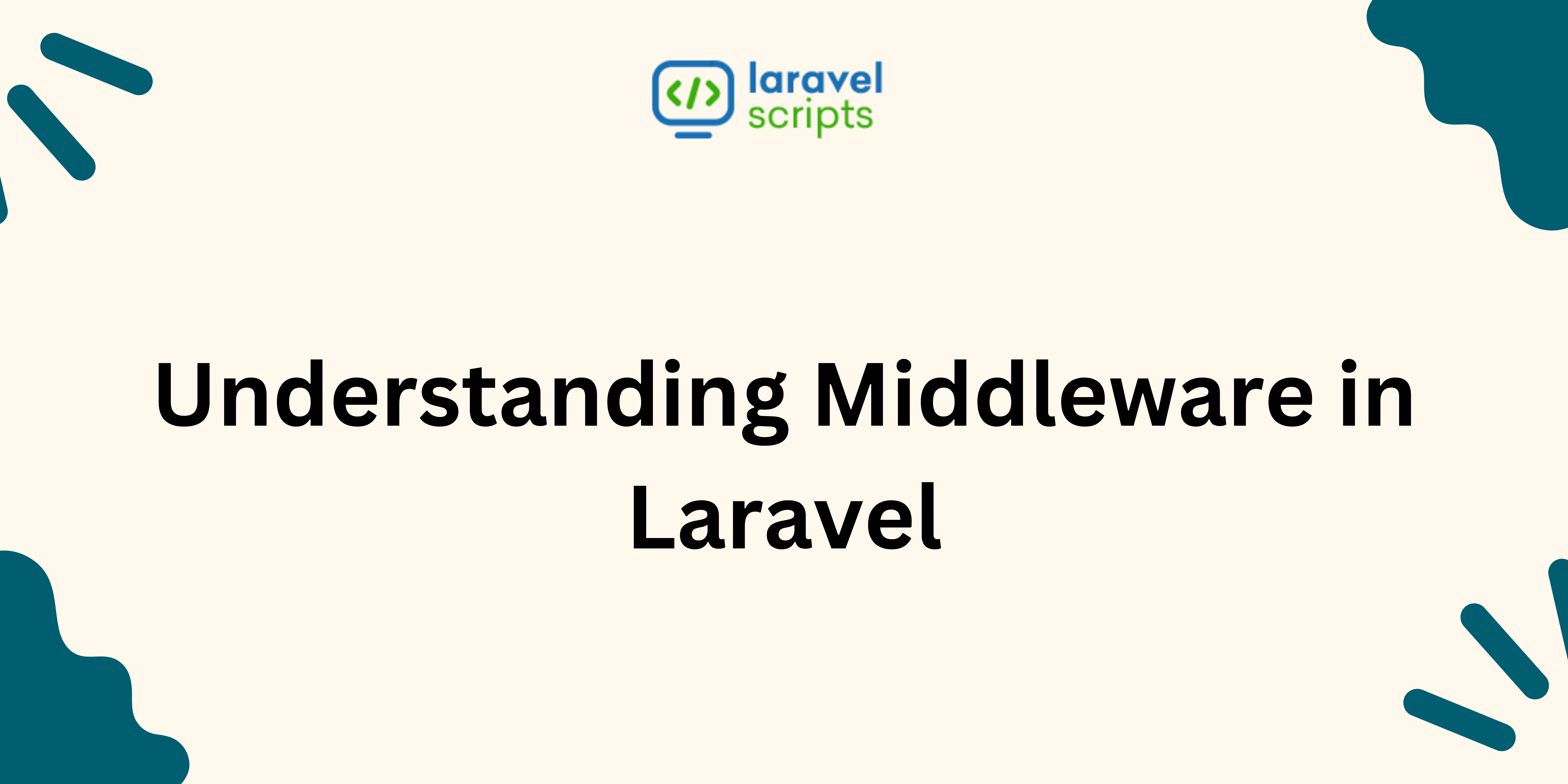 Understanding Middleware in Laravel: A Guide to HTTP Request Filtering