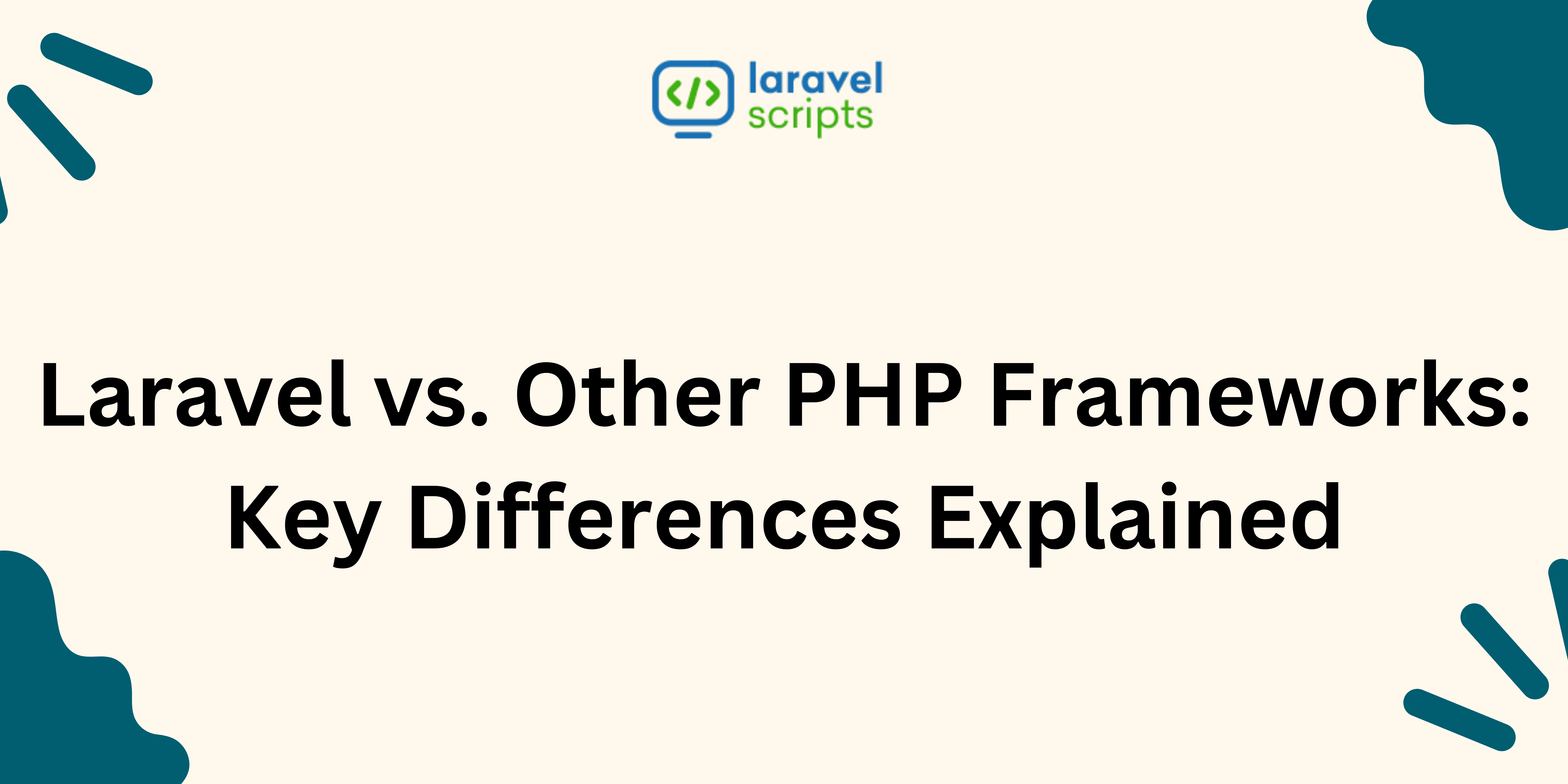 Laravel vs. Other PHP Frameworks: Key Differences Explained