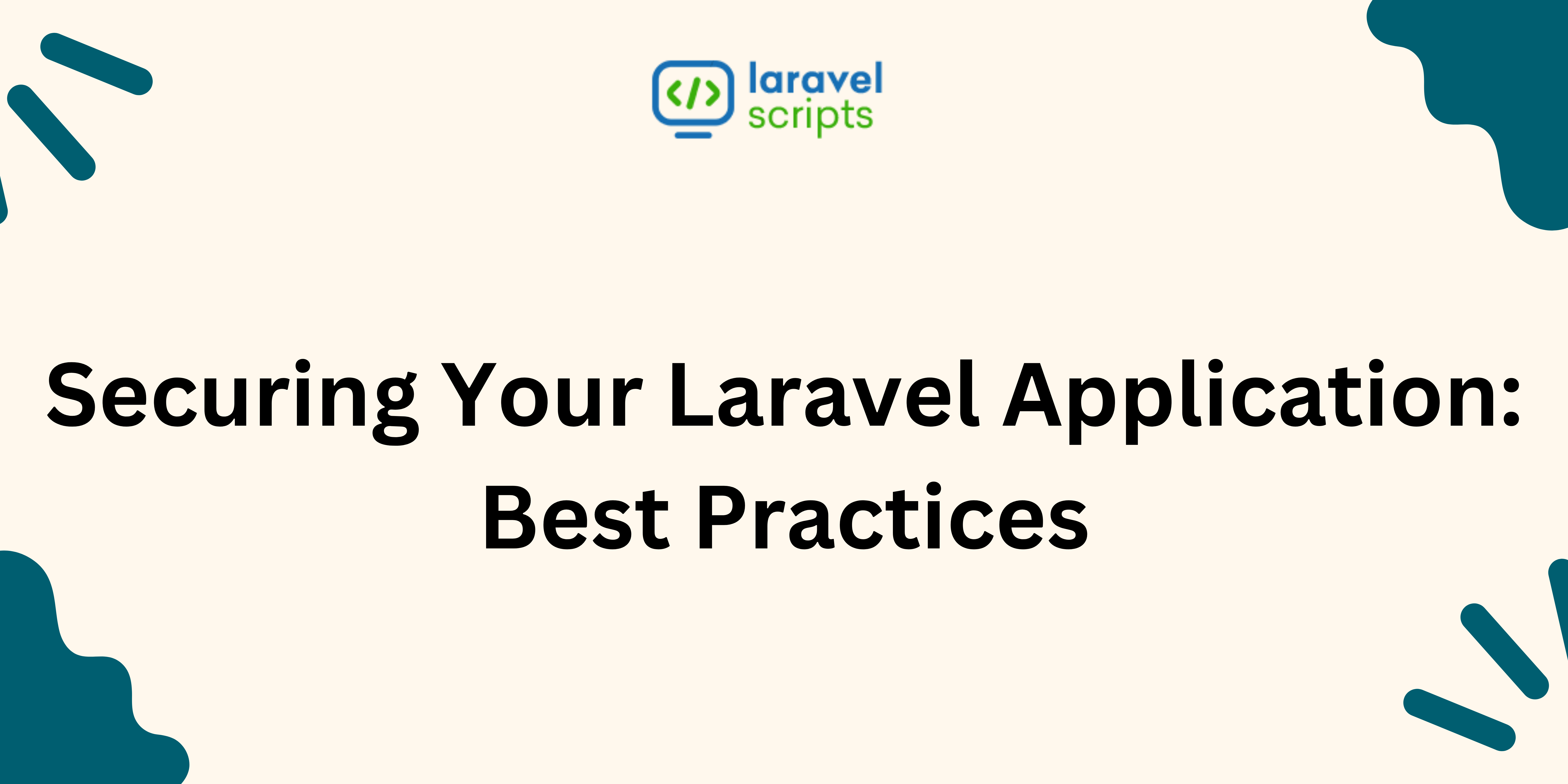 Securing Your Laravel Application: Best Practices for Stronger Security